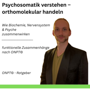 Psychosomatik verstehen - orthomolekular handeln